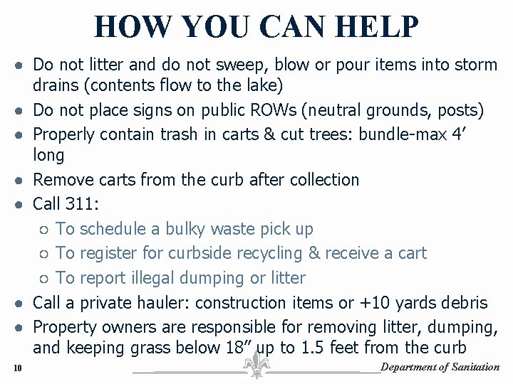 HOW YOU CAN HELP ● Do not litter and do not sweep, blow or
