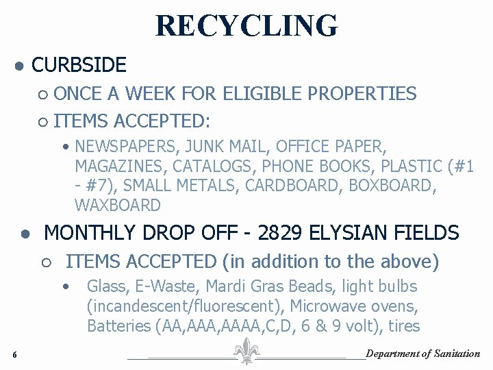 RECYCLING ● CURBSIDE ○ ONCE A WEEK FOR ELIGIBLE PROPERTIES ○ ITEMS ACCEPTED: •