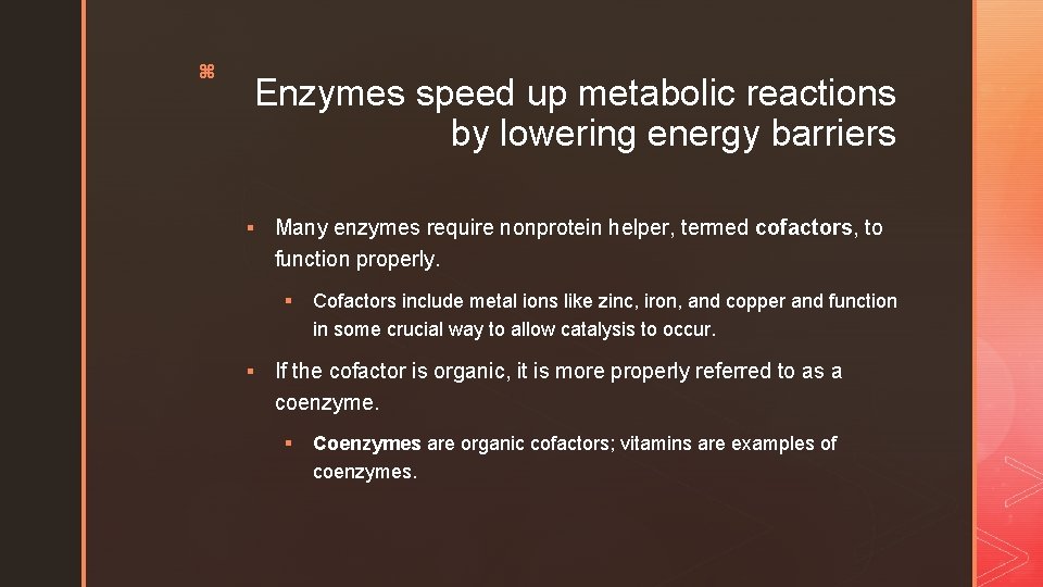 z Enzymes speed up metabolic reactions by lowering energy barriers § Many enzymes require