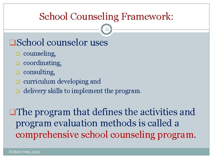 School Counseling Framework: 12 q. School counselor uses q q q counseling, coordinating, consulting, School Counseling Framework: 12 q. School counselor uses q q q counseling, coordinating, consulting,