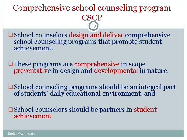 Comprehensive school counseling program CSCP 13 q School counselors design and deliver comprehensive school
