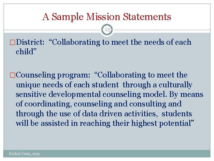 A Sample Mission Statements 25 �District: “Collaborating to meet the needs of each child”