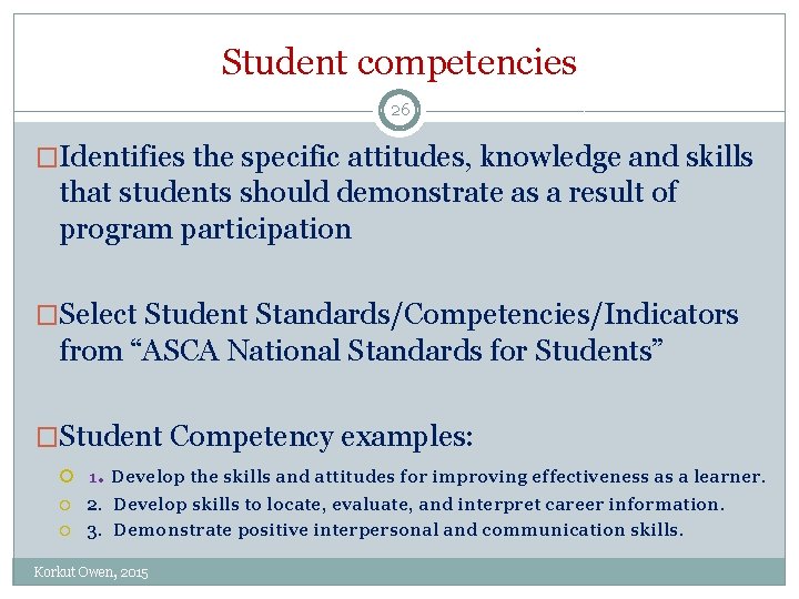 Student competencies 26 �Identifies the specific attitudes, knowledge and skills that students should demonstrate