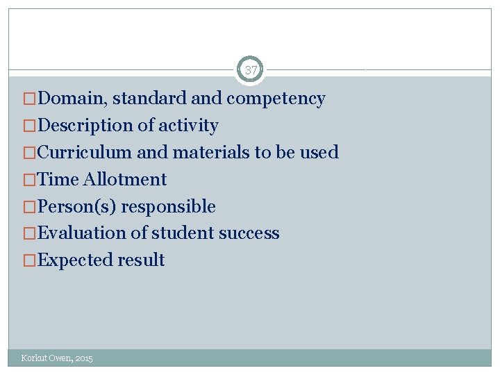 37 �Domain, standard and competency �Description of activity �Curriculum and materials to be used