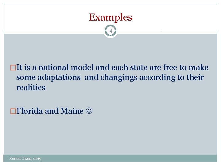Examples 4 �It is a national model and each state are free to make