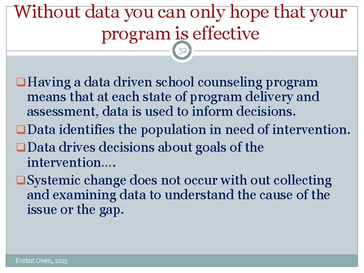 Without data you can only hope that your program is effective 52 q Having
