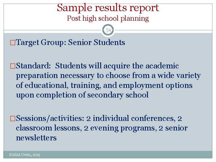 Sample results report Post high school planning 54 �Target Group: Senior Students �Standard: Students Sample results report Post high school planning 54 �Target Group: Senior Students �Standard: Students