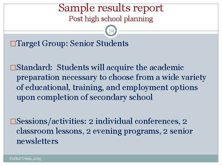 Sample results report Post high school planning 54 �Target Group: Senior Students �Standard: Students