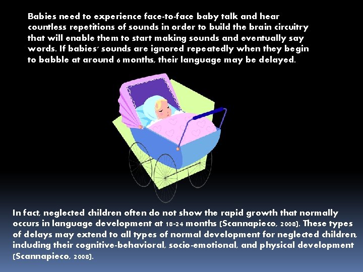 Babies need to experience face-to-face baby talk and hear countless repetitions of sounds in