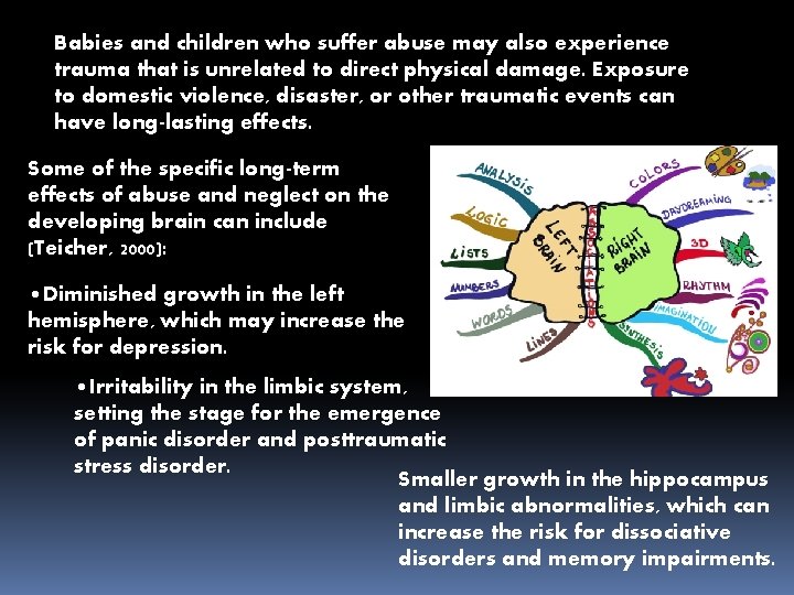 Babies and children who suffer abuse may also experience trauma that is unrelated to