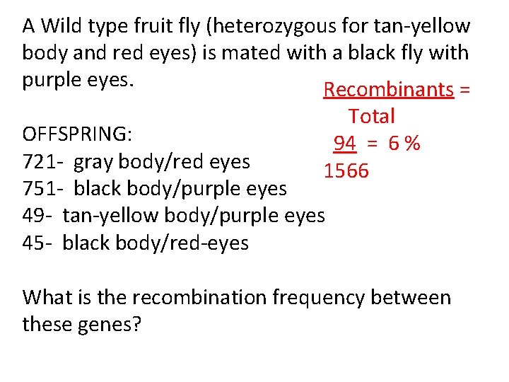 A Wild type fruit fly (heterozygous for tan-yellow body and red eyes) is mated