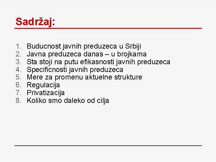 Sadržaj: 1. 2. 3. 4. 5. 6. 7. 8. Buducnost javnih preduzeca u Srbiji