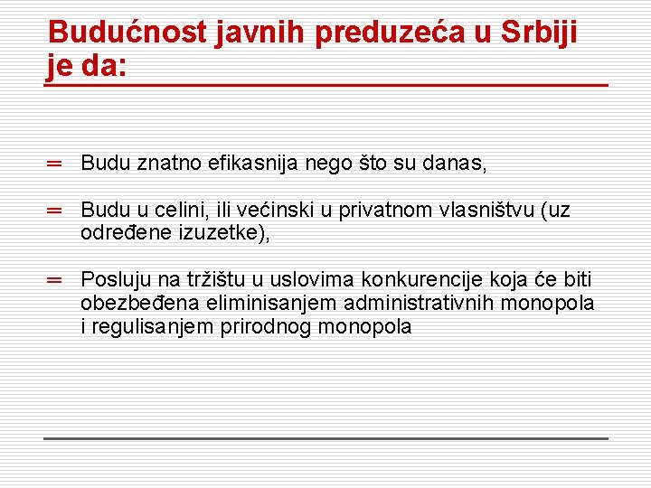 Budućnost javnih preduzeća u Srbiji je da: ═ Budu znatno efikasnija nego što su