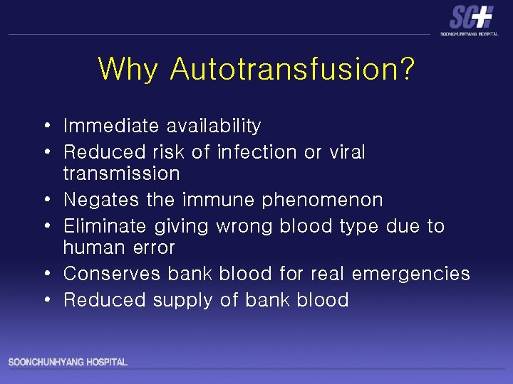 Why Autotransfusion? • Immediate availability • Reduced risk of infection or viral transmission •