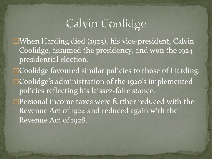 Calvin Coolidge �When Harding died (1923), his vice-president, Calvin Coolidge, assumed the presidency, and