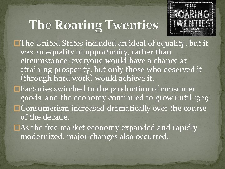 The Roaring Twenties �The United States included an ideal of equality, but it was