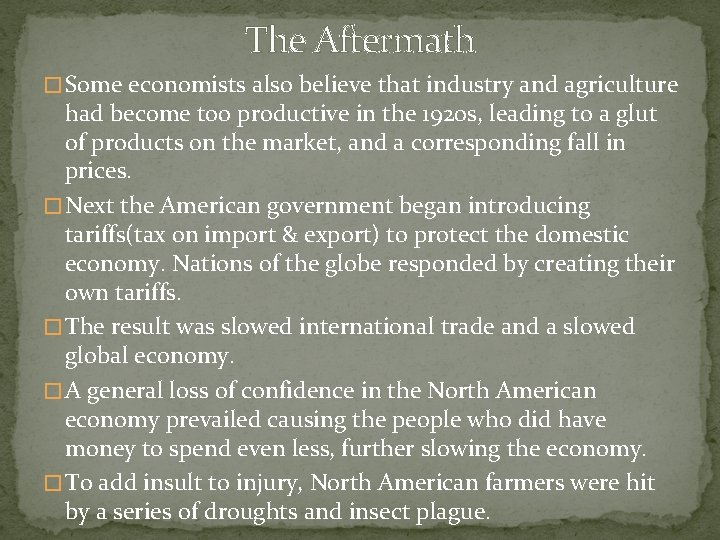 The Aftermath � Some economists also believe that industry and agriculture had become too