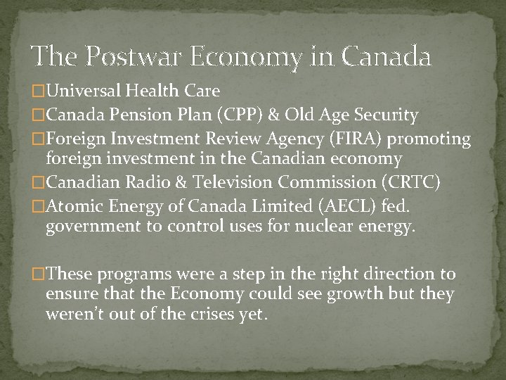 The Postwar Economy in Canada �Universal Health Care �Canada Pension Plan (CPP) & Old