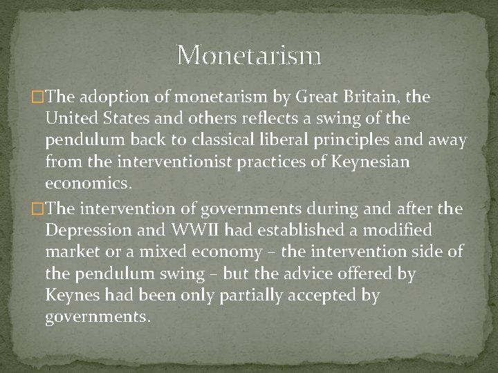 Monetarism �The adoption of monetarism by Great Britain, the United States and others reflects