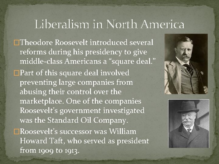 Liberalism in North America �Theodore Roosevelt introduced several reforms during his presidency to give