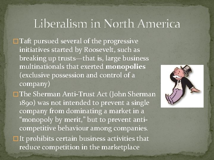 Liberalism in North America � Taft pursued several of the progressive initiatives started by