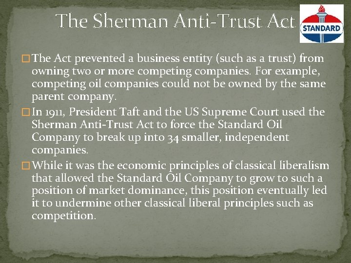 The Sherman Anti-Trust Act � The Act prevented a business entity (such as a