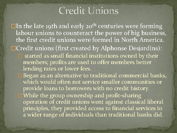 Credit Unions �In the late 19 th and early 20 th centuries were forming