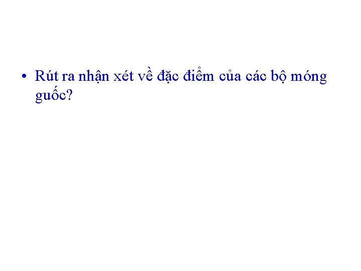  • Rút ra nhận xét về đặc điểm của các bộ móng guốc?