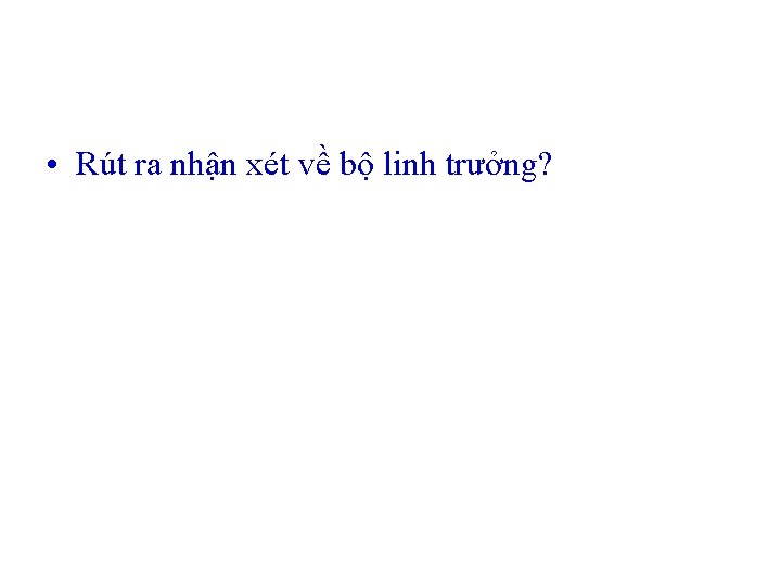  • Rút ra nhận xét về bộ linh trưởng? 