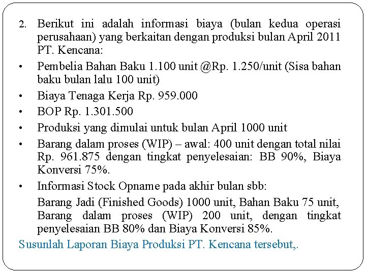 2. Berikut ini adalah informasi biaya (bulan kedua operasi perusahaan) yang berkaitan dengan produksi