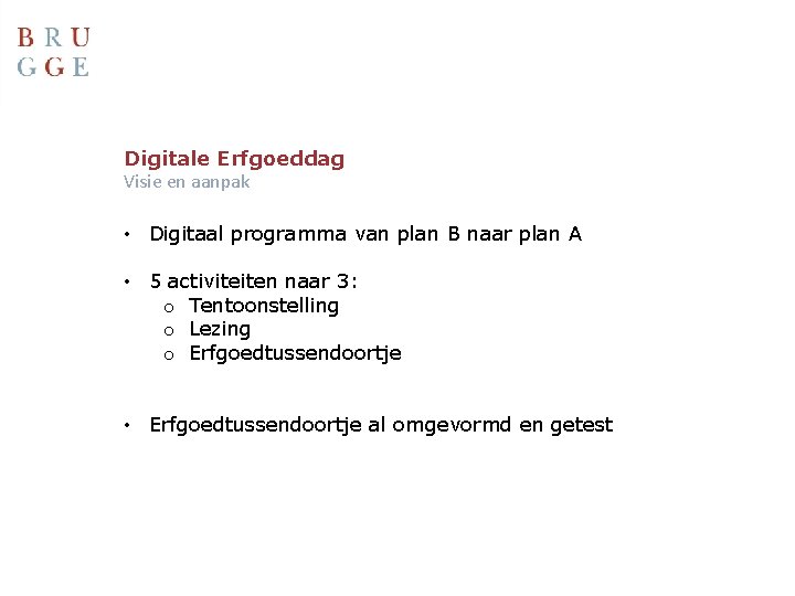 Digitale Erfgoeddag Visie en aanpak • Digitaal programma van plan B naar plan A