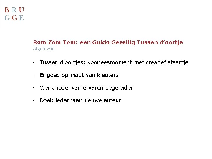 Rom Zom Tom: een Guido Gezellig Tussen d’oortje Algemeen • Tussen d’oortjes: voorleesmoment met