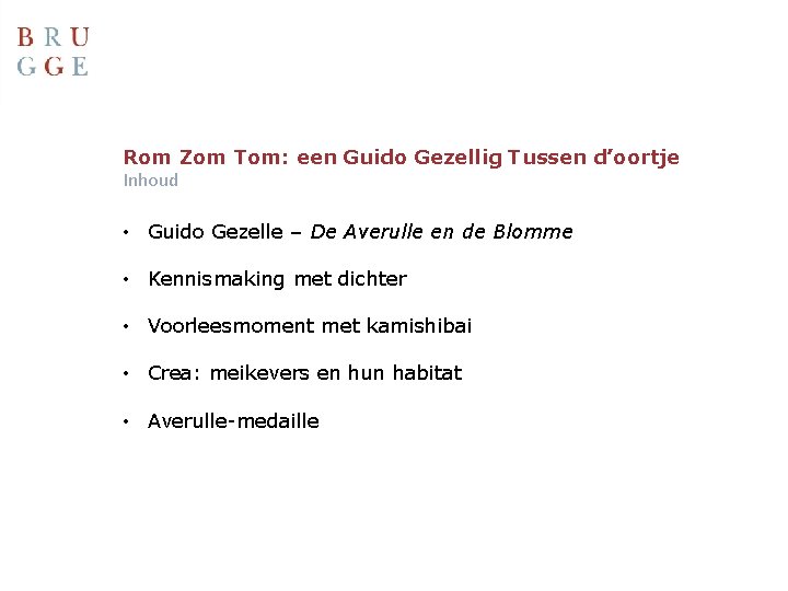 Rom Zom Tom: een Guido Gezellig Tussen d’oortje Inhoud • Guido Gezelle – De