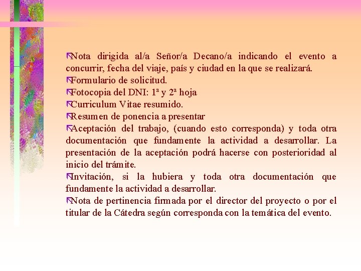 ãNota dirigida al/a Señor/a Decano/a indicando el evento a concurrir, fecha del viaje, país