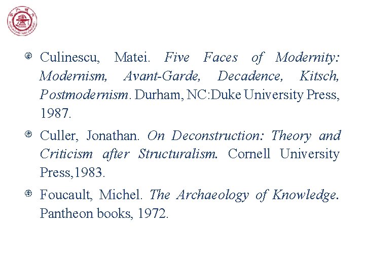 Culinescu, Matei. Five Faces of Modernity: Modernism, Avant-Garde, Decadence, Kitsch, Postmodernism. Durham, NC: Duke