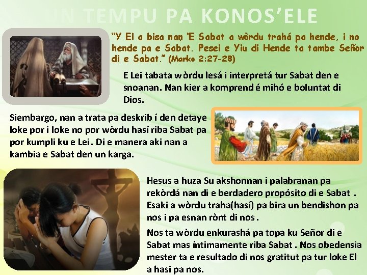 UN TEMPU PA KONOS’ELE “Y El a bisa nan, ‘E Sabat a wòrdu trahá