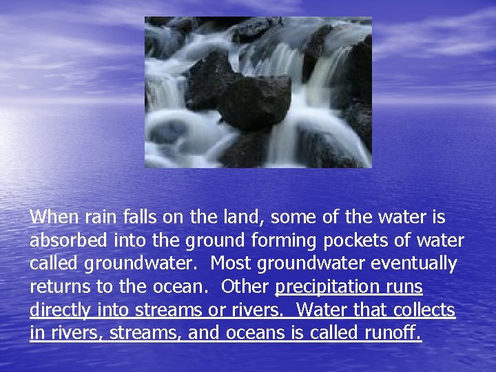 When rain falls on the land, some of the water is absorbed into the