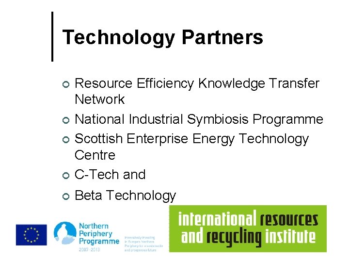 Technology Partners ¢ Resource Efficiency Knowledge Transfer Network National Industrial Symbiosis Programme Scottish Enterprise