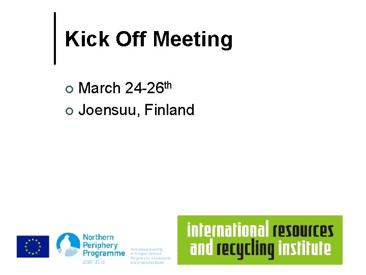Kick Off Meeting March 24 -26 th ¢ Joensuu, Finland ¢ 
