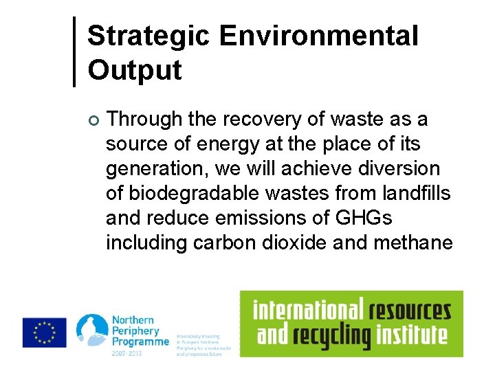 Strategic Environmental Output ¢ Through the recovery of waste as a source of energy