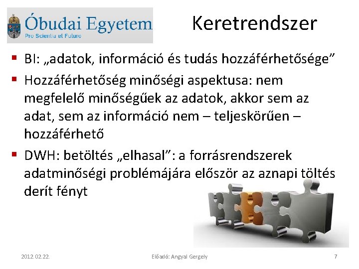 Keretrendszer § BI: „adatok, információ és tudás hozzáférhetősége” § Hozzáférhetőség minőségi aspektusa: nem megfelelő