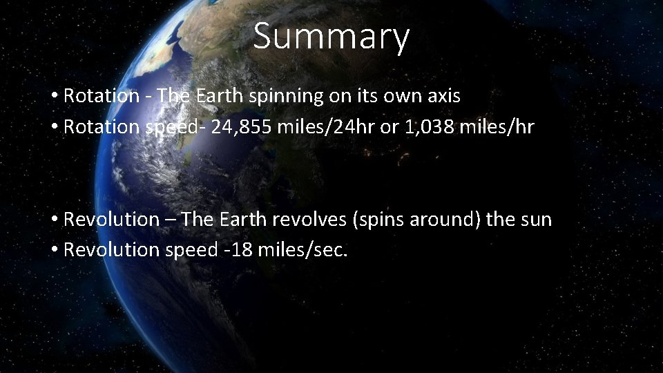 Summary • Rotation - The Earth spinning on its own axis • Rotation speed-