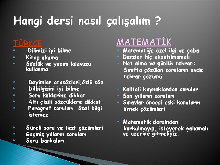 Hangi dersi nasıl çalışalım ? TÜRKÇE MATEMATİK Dilimizi iyi bilme Kitap okuma Sözlük ve