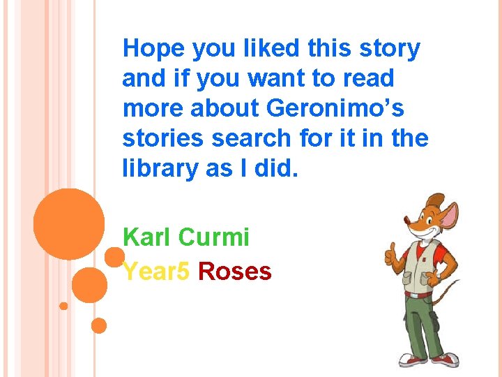Hope you liked this story and if you want to read more about Geronimo’s