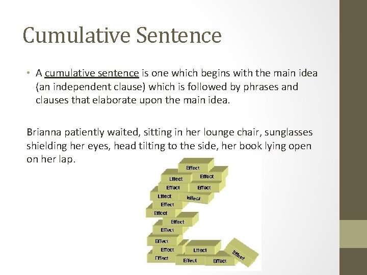 Cumulative Sentence • A cumulative sentence is one which begins with the main idea