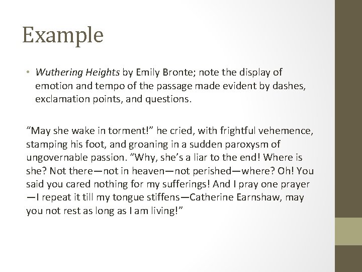 Example • Wuthering Heights by Emily Bronte; note the display of emotion and tempo