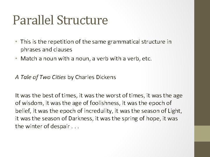 Parallel Structure • This is the repetition of the same grammatical structure in phrases