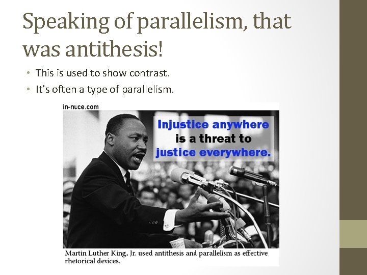 Speaking of parallelism, that was antithesis! • This is used to show contrast. •