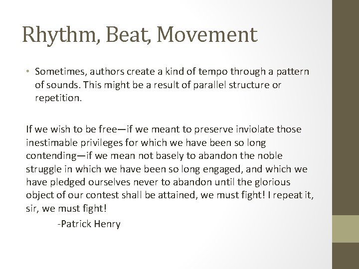 Rhythm, Beat, Movement • Sometimes, authors create a kind of tempo through a pattern