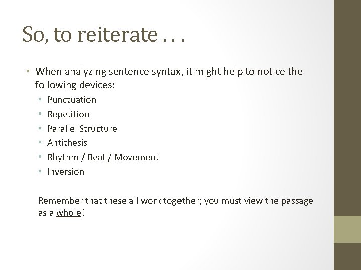 So, to reiterate. . . • When analyzing sentence syntax, it might help to